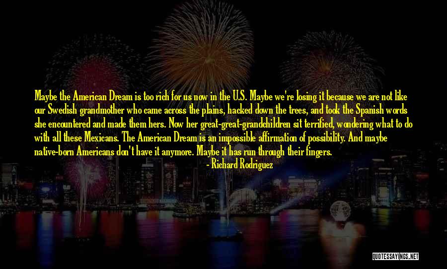 Rich Rodriguez Quotes By Richard Rodriguez Rich Rodriguez Quotes By Richard Rodriguez