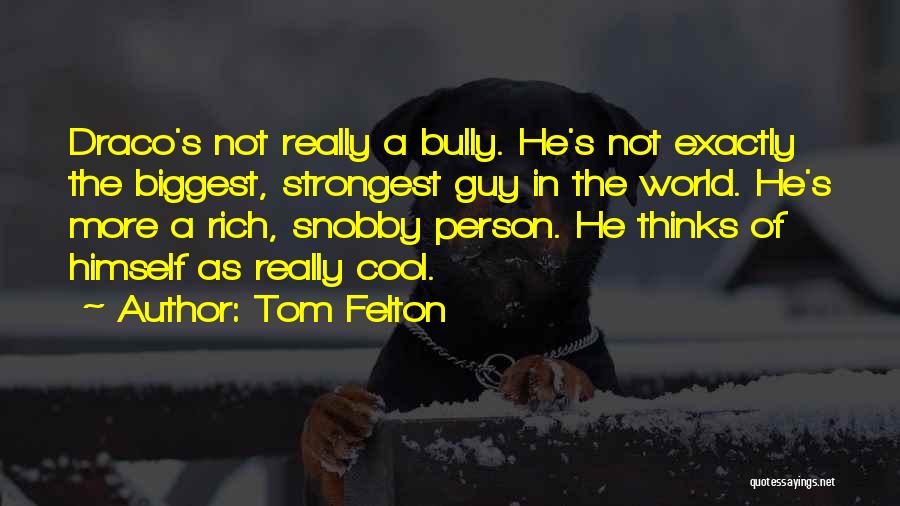 Rich Snobby Quotes By Tom Felton