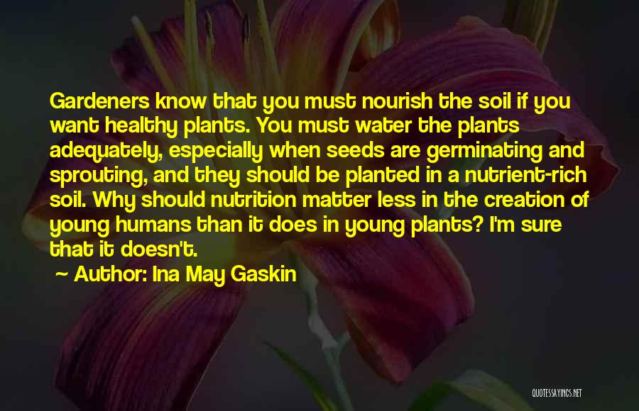 Rich Soil Quotes By Ina May Gaskin