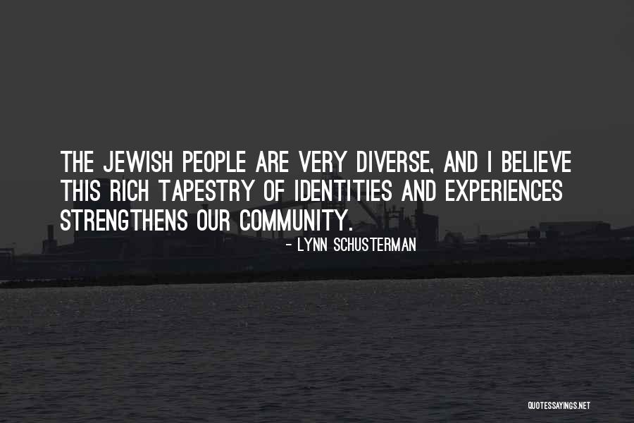 Rich Tapestry Quotes By Lynn Schusterman Rich Tapestry Quotes By Lynn Schusterman