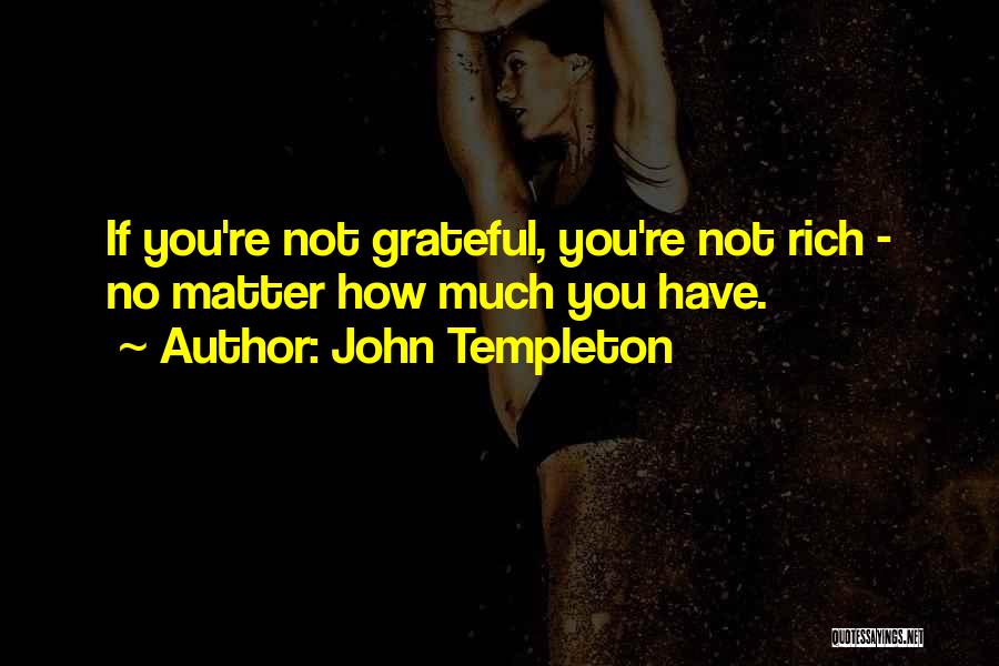 Rich Templeton Quotes By John Templeton