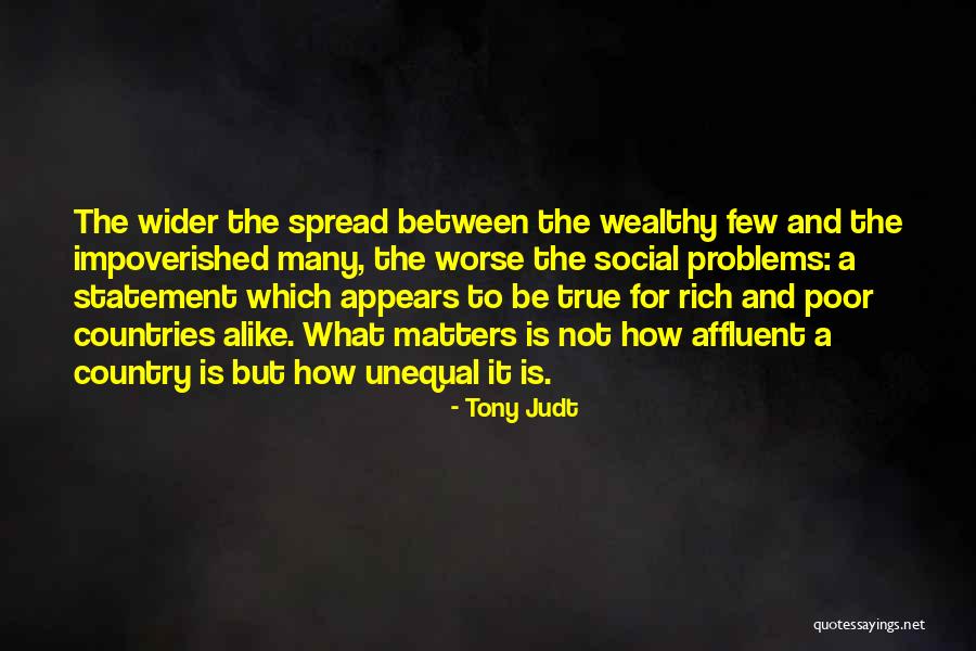 Rich Vs Wealthy Quotes By Tony Judt Rich Vs Wealthy Quotes By Tony Judt