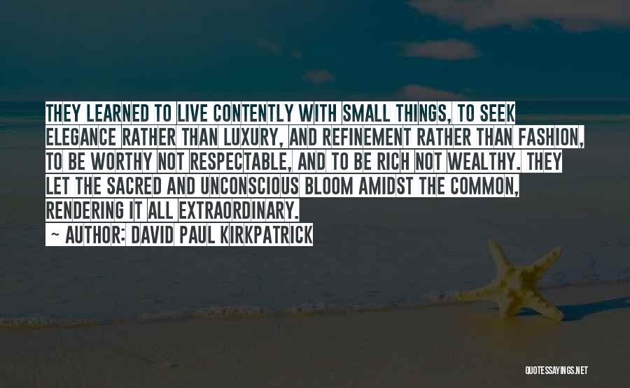 Rich Wealthy Quotes By David Paul Kirkpatrick