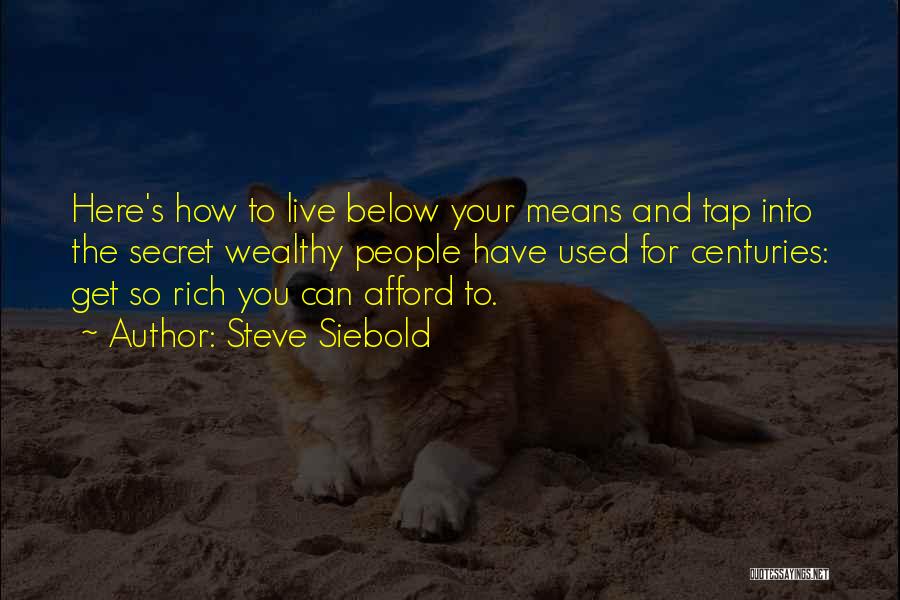 Rich Wealthy Quotes By Steve Siebold