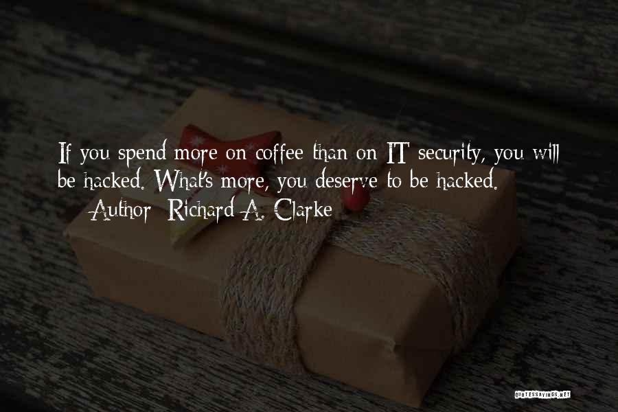 Richard A. Clarke Quotes 2166374