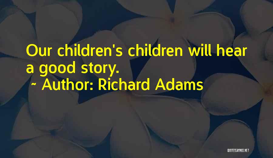 Richard Adams Quotes 765301