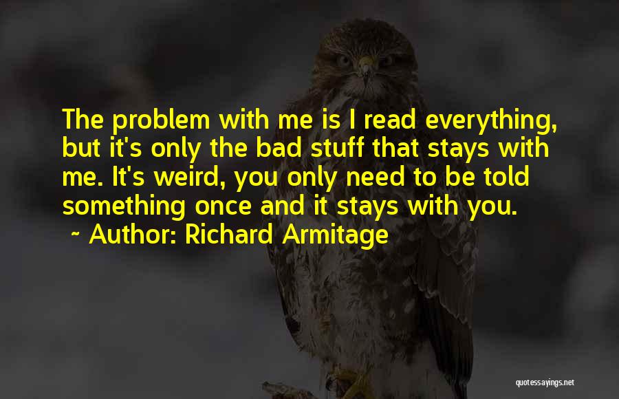 Richard Armitage Quotes 727285