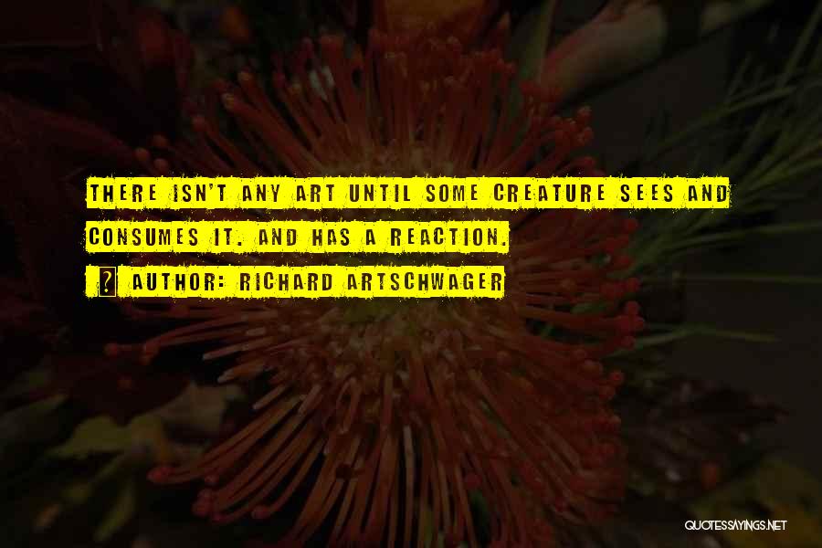 Richard Artschwager Quotes 244610