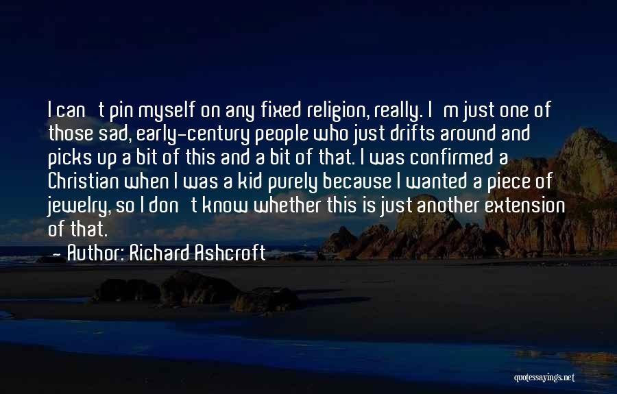 Richard Ashcroft Quotes 859697