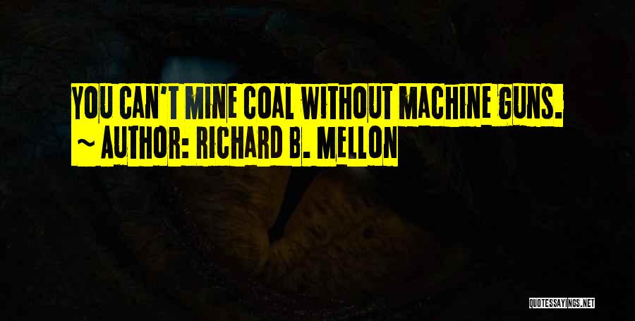 Richard B. Mellon Quotes 2227017