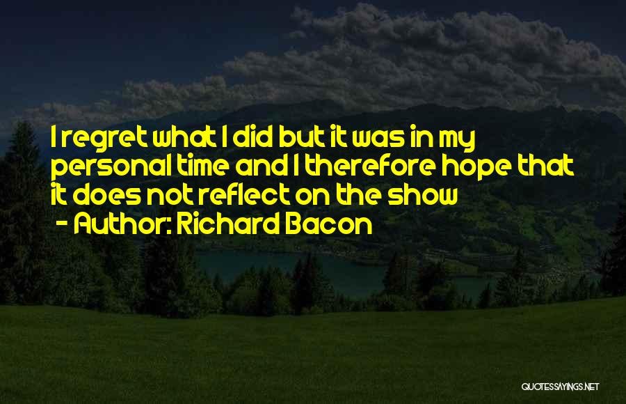 Richard Bacon Quotes 755534