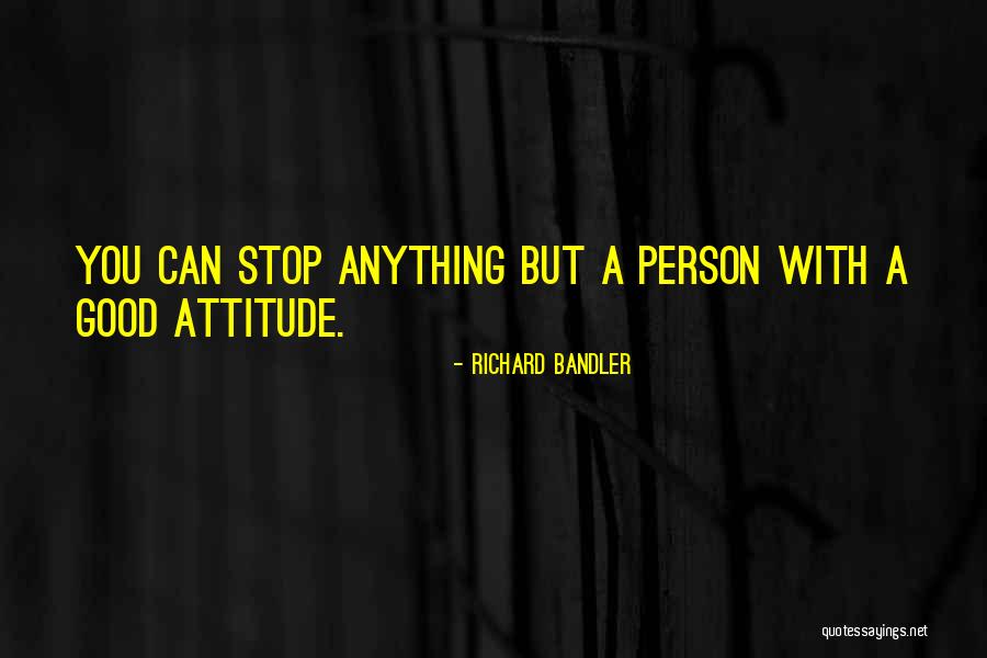 Richard Bandler Quotes 991127 Richard Bandler Quotes 991127