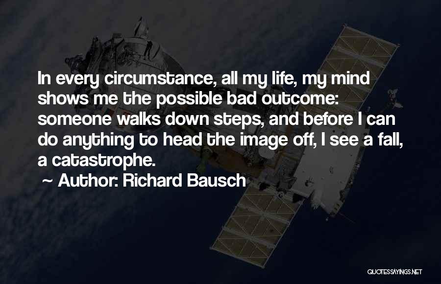 Richard Bausch Quotes 527294