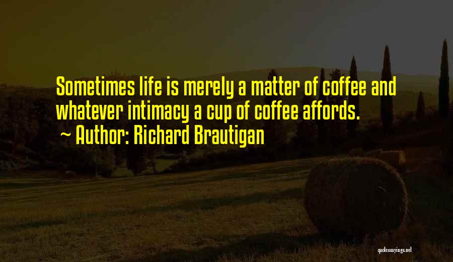 Richard Brautigan Quotes 1785350