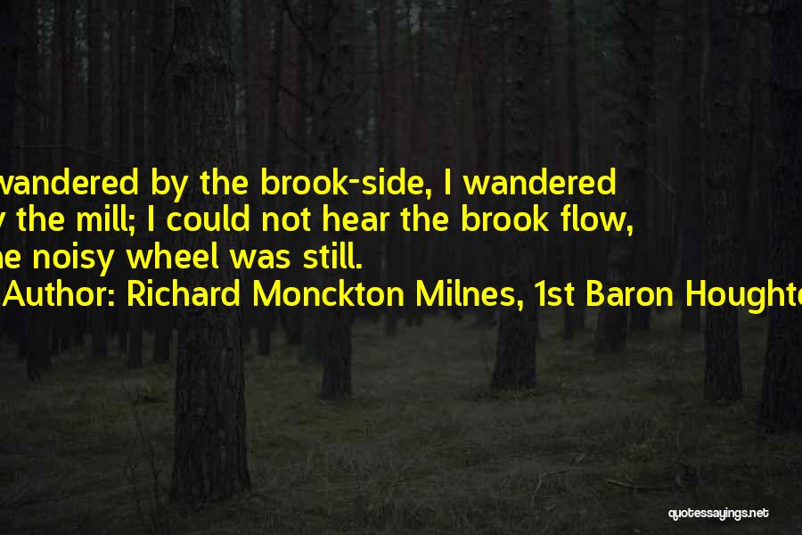 Richard Brook Quotes By Richard Monckton Milnes, 1st Baron Houghton