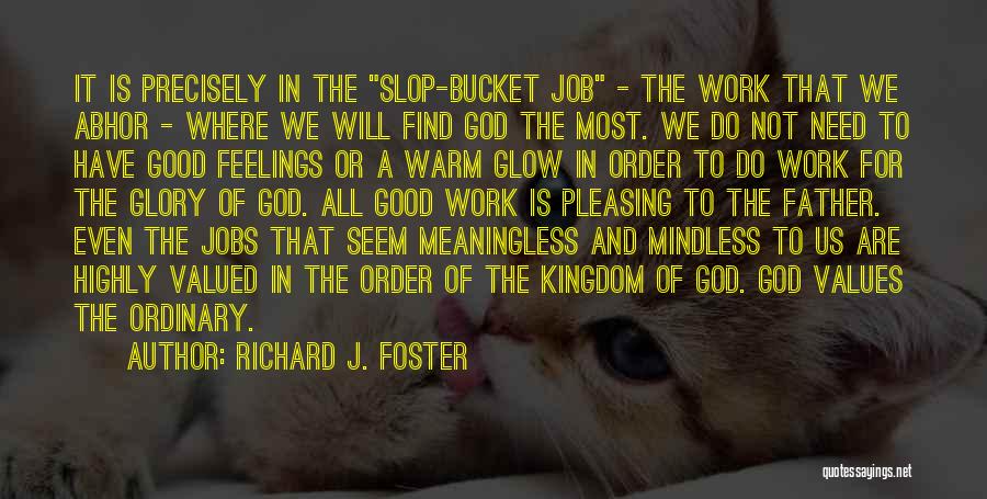 Richard Bucket Quotes By Richard J. Foster