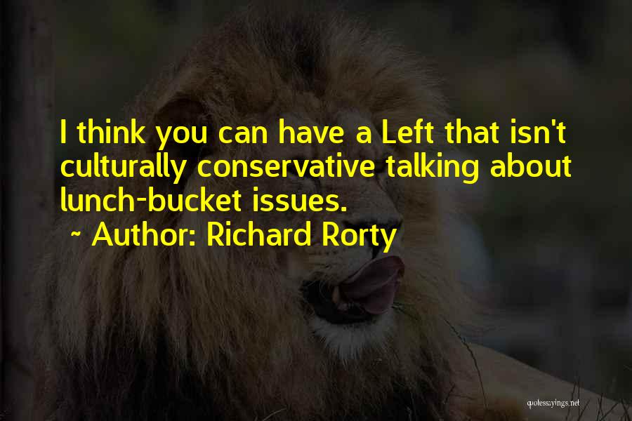 Richard Bucket Quotes By Richard Rorty