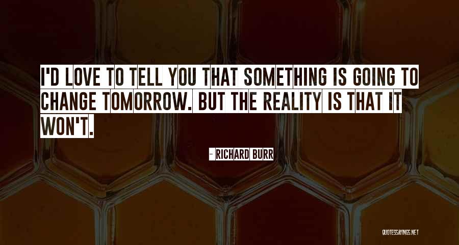 Richard Burr Quotes 187515 Richard Burr Quotes 187515