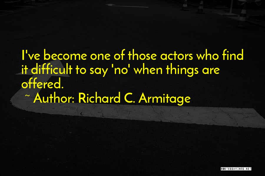 Richard C. Armitage Quotes 373836