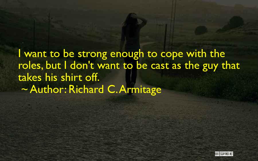 Richard C. Armitage Quotes 714310
