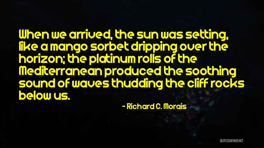 Richard C. Morais Quotes 1073921