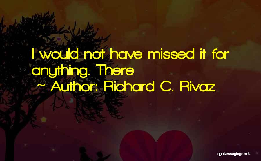 Richard C. Rivaz Quotes 1515064