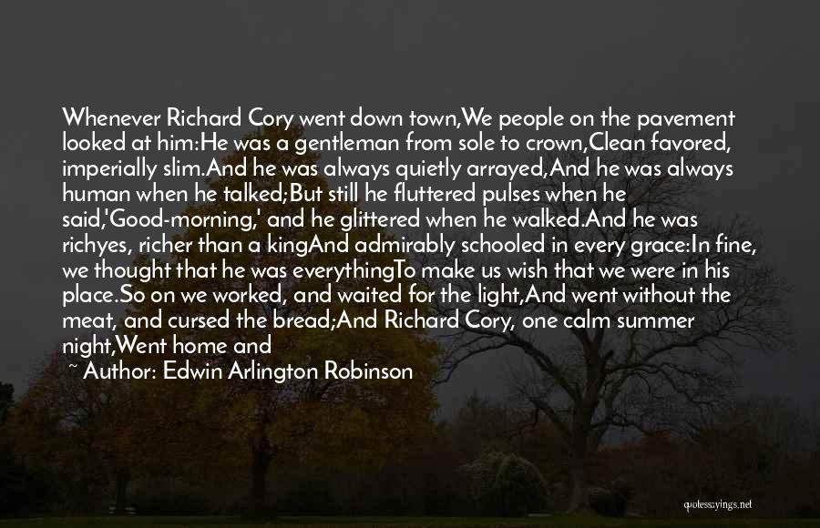 Richard Cory Quotes By Edwin Arlington Robinson