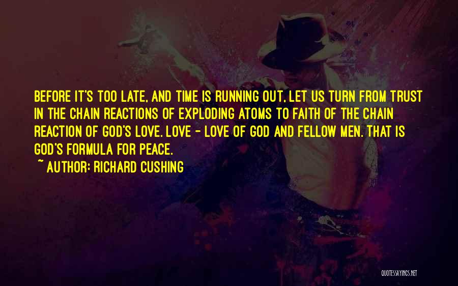 Richard Cushing Quotes 2237013