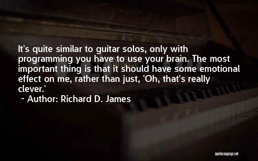 Richard D. James Quotes 763755