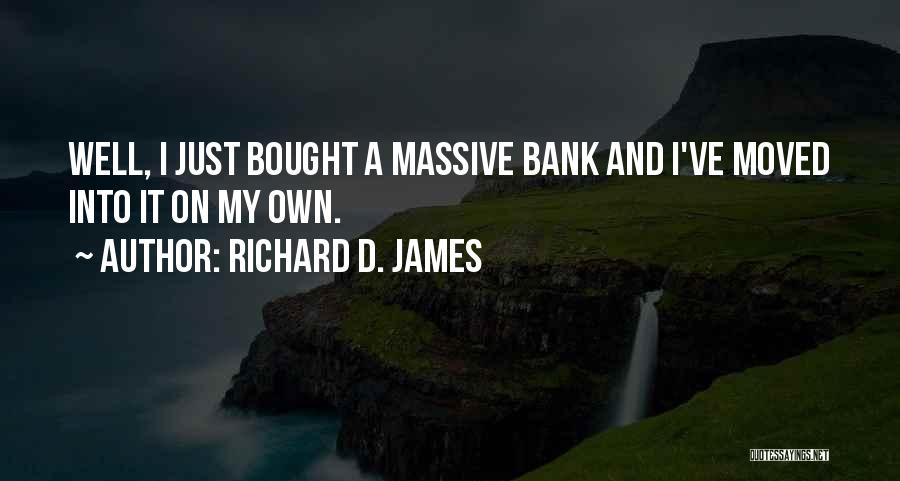 Richard D. James Quotes 995951