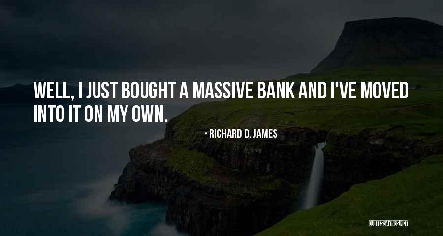Richard D. James Quotes 995951 Richard D. James Quotes 995951