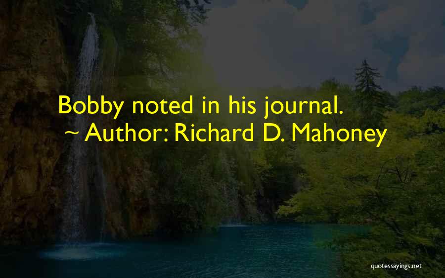 Richard D. Mahoney Quotes 1400873