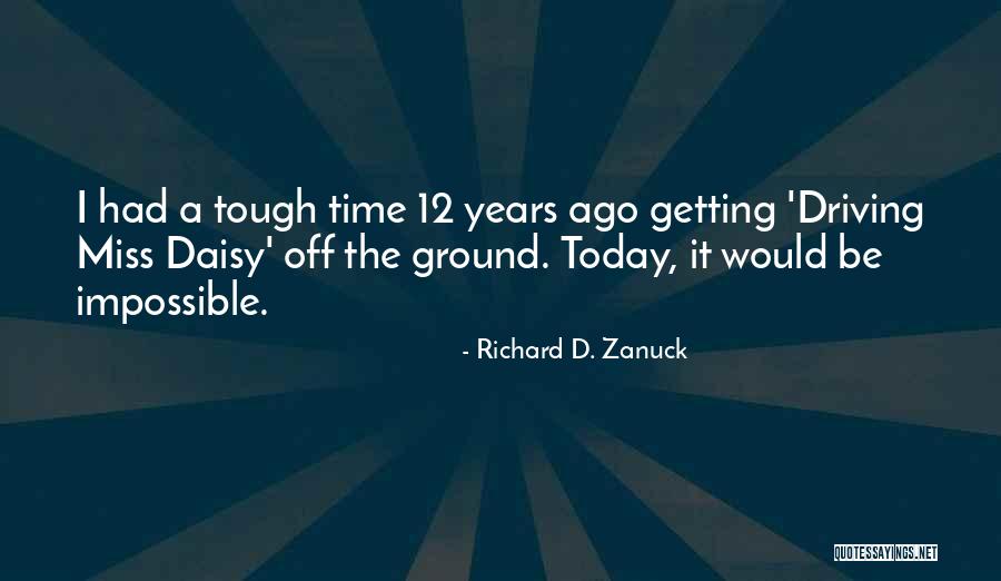 Richard D. Zanuck Quotes 1680062