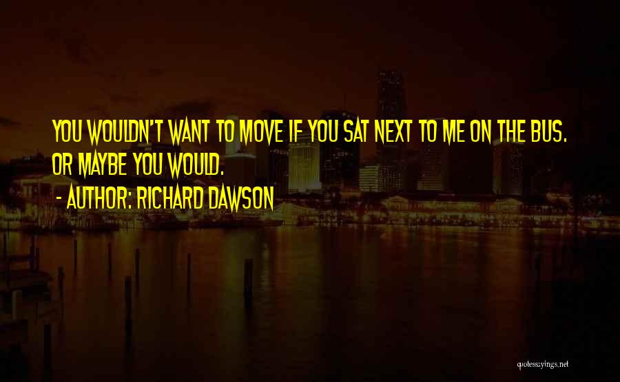 Richard Dawson Quotes 1652340