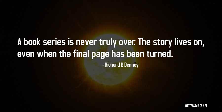 Richard Denney Quotes By Richard P. Denney Richard Denney Quotes By Richard P. Denney