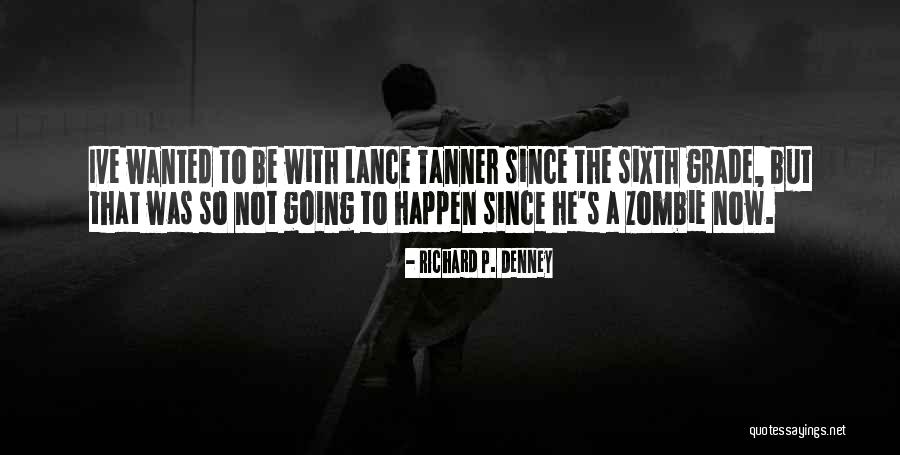 Richard Denney Quotes By Richard P. Denney Richard Denney Quotes By Richard P. Denney