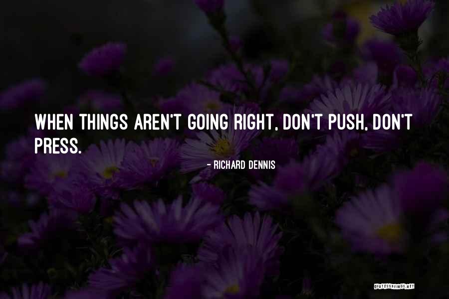 Richard Dennis Quotes 359189 Richard Dennis Quotes 359189
