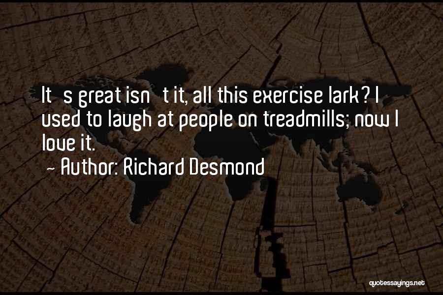 Richard Desmond Quotes 1448516
