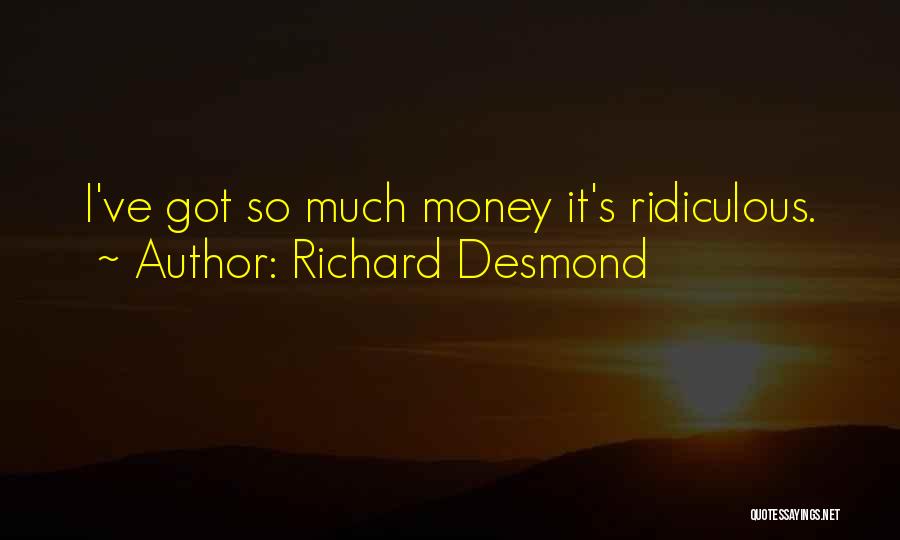 Richard Desmond Quotes 2261127