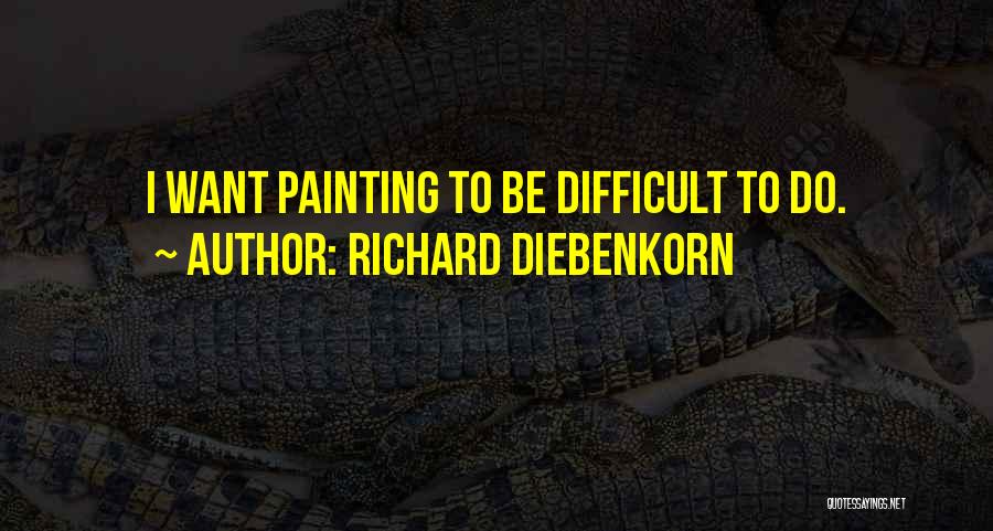 Richard Diebenkorn Quotes 865572