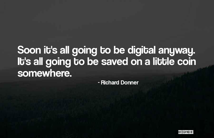 Richard Donner Quotes 1762199 Richard Donner Quotes 1762199