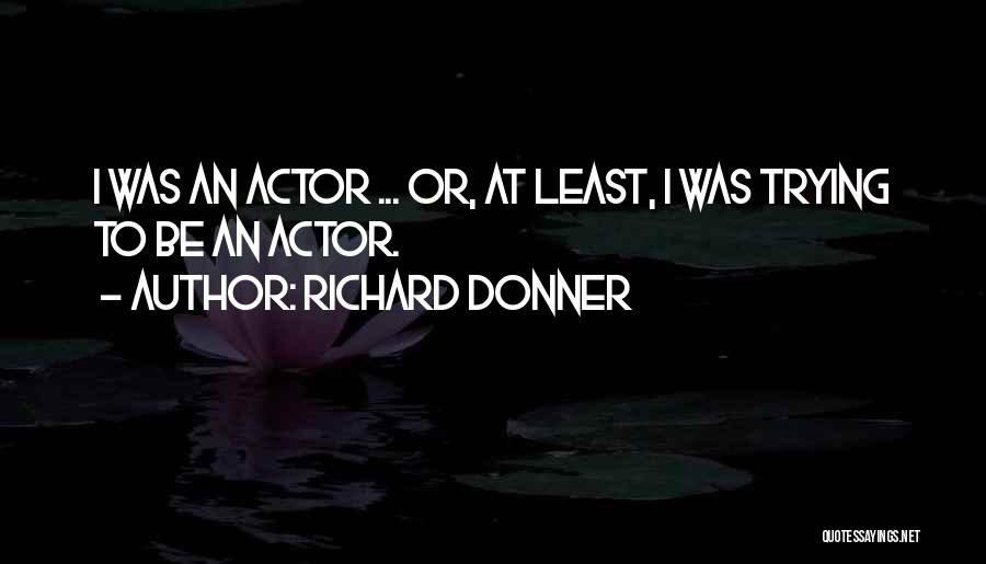 Richard Donner Quotes 454021