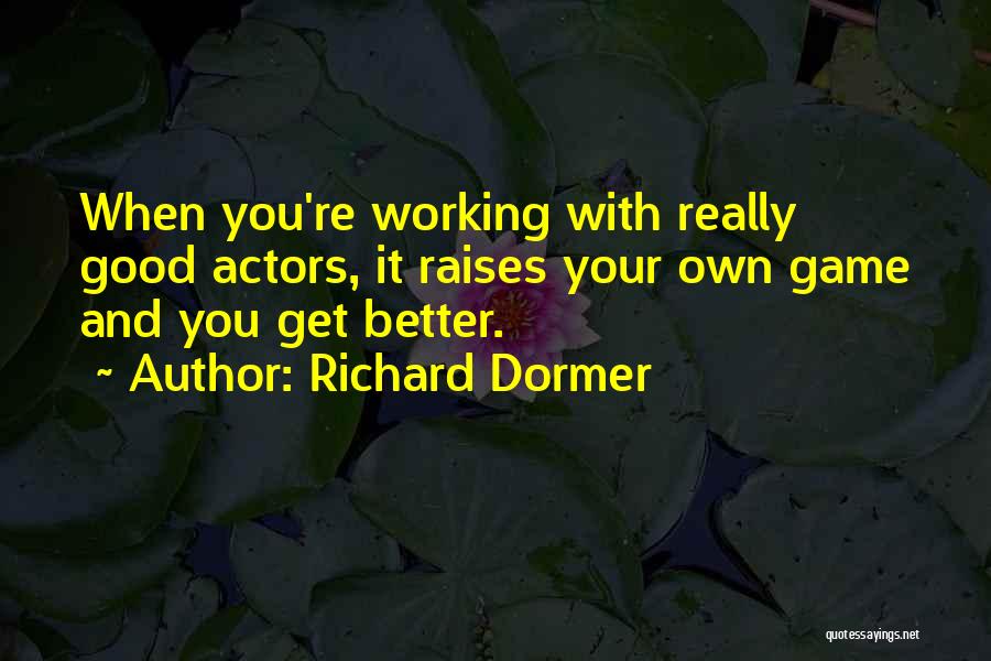 Richard Dormer Quotes 872990