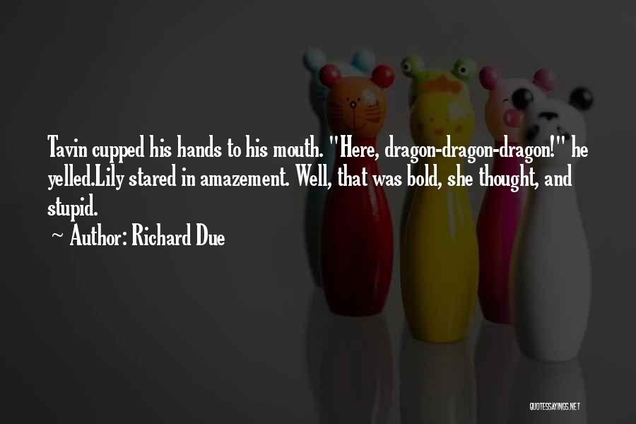 Richard Due Quotes 1551916