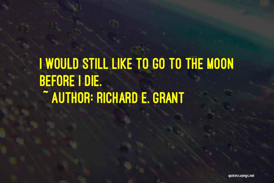 Richard E. Grant Quotes 1017446