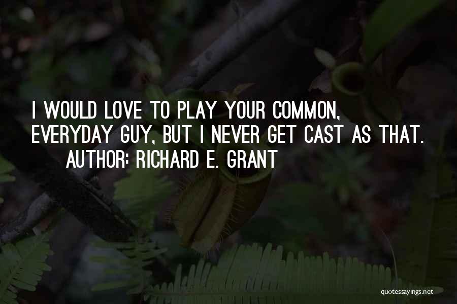 Richard E. Grant Quotes 1632123