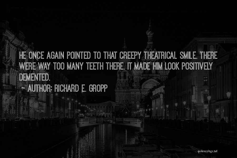 Richard E. Gropp Quotes 466965