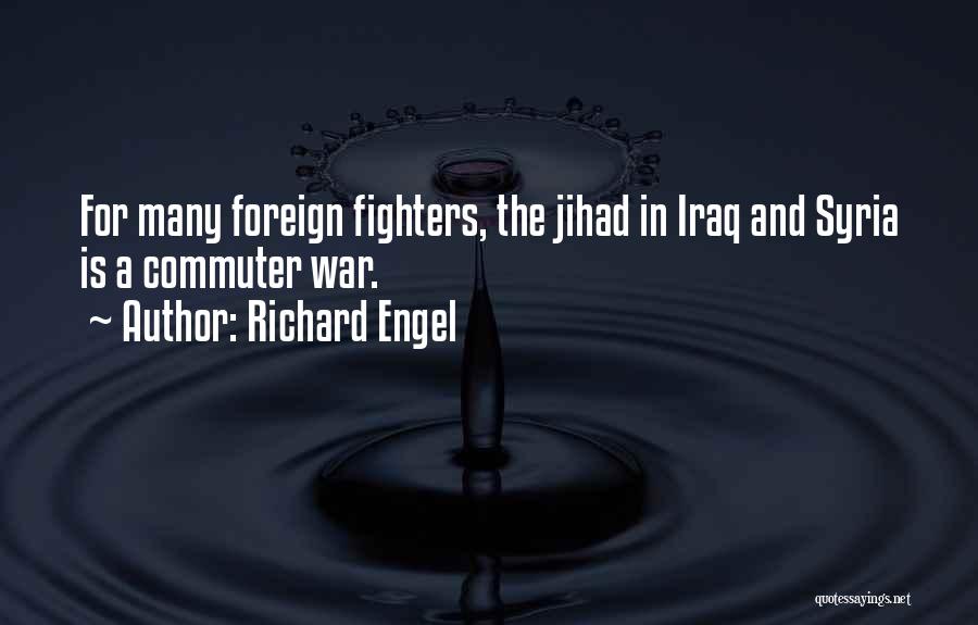 Richard Engel Quotes 1462755