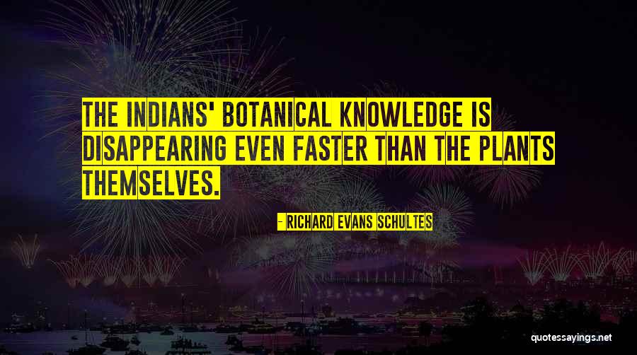 Richard Evans Schultes Quotes 914423 Richard Evans Schultes Quotes 914423