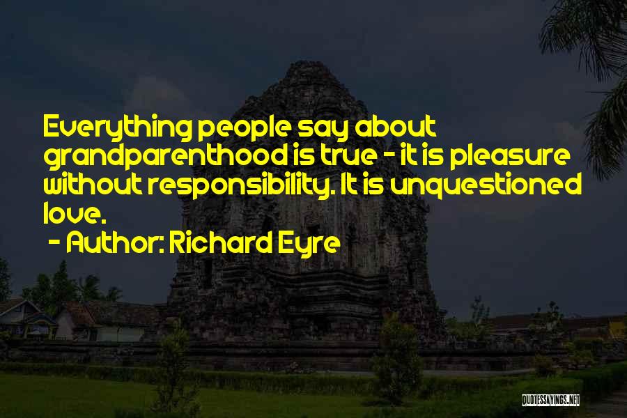 Richard Eyre Quotes 1234186